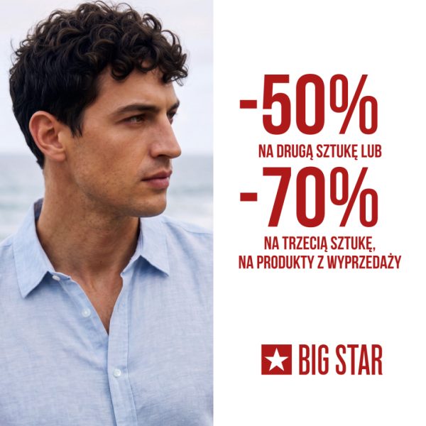 promocja big star -50% NA DRUGĄ SZTUKĘ LUB -70% NA TRZECIĄ