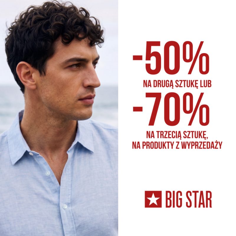 promocja big star -50% NA DRUGĄ SZTUKĘ LUB -70% NA TRZECIĄ